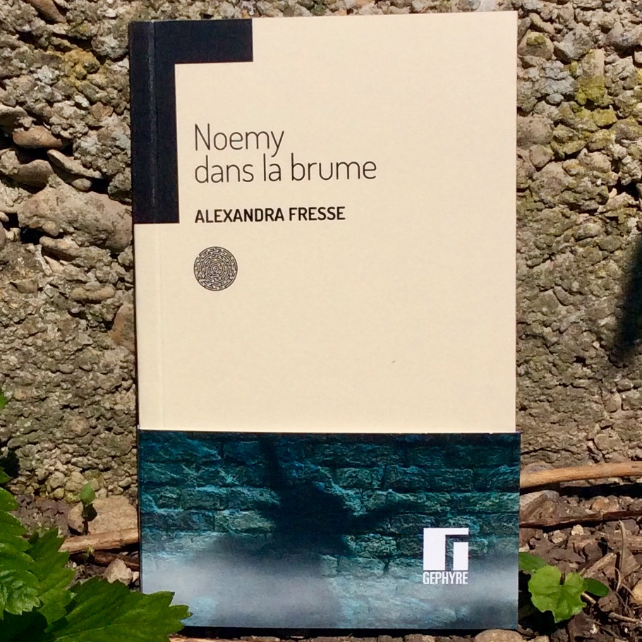 Noemy dans la brume, roman publié en mai 2022 par Alexandra Fresse - Gephyre éditions.